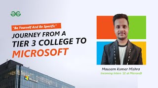 Journey from Tier 3 college to Microsoft | GeeksforGeeks