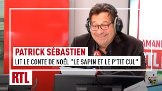 Laurent Gerra : Patrick Sébastien lit le conte de Noël "Le sapin et le p'tit cul"