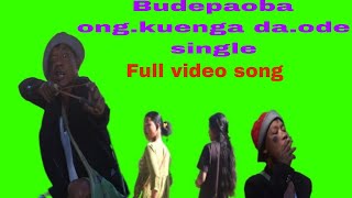 full video,song// budepaoba ong.kuenga da.ode single