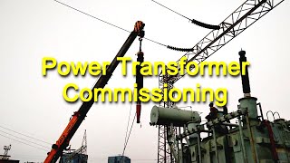 Complete procedure of Power Transformer Commissioning/Replacement. Substation Commissioning Process