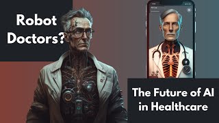 Robot Doctors? The Future of AI in Healthcare