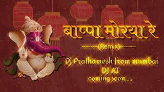 Bappa Morya Re----(Remix)----Dj_Prathamesh From Mumbai | Dj AT| coming soon.....