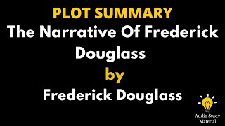 Plot Summary Of The Narrative Of Frederick Douglass By Frederick Douglass. -   Frederick Douglass.