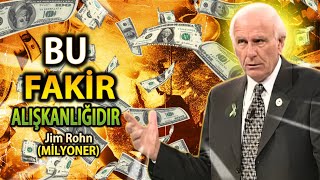 BU ALIŞKANLIKTAN KURTULDUĞUMDA ZENGİN OLDUM! - (Jim Rohn)