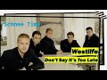 Don't Say It's Too Late - Westlife (Lyrics)