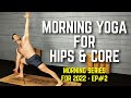 15-Minute Morning Yoga for Hips & Core | Balance, Energy, Posture for 2022