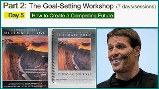 Part 2 - Day 5 : The Goal-Setting Workshop ( by Mr. Tony Robbins)