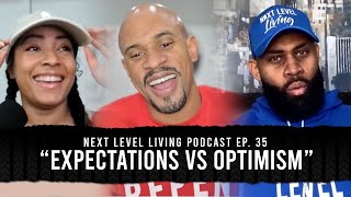 Next Level Living Podcast Ep. 35 “EXPECTATIONS VS. OPTIMISM”
