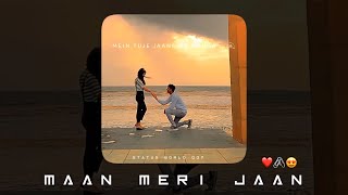 Tuje Aise Jaane Thodi Dunga 😍❤ Maan Meri Jaan 🙈🥰 Love Status 💖 || Maan Meri Jaan Status ❤️‍🔥 ||