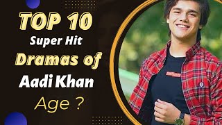 Top 10 Dramas of Aadi Khan | Aadi Khan Drama List | Pakistani Actor | Best Pakistani Dramas