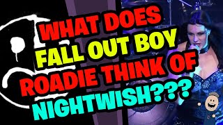 What does FALL OUT BOY Roadie think of NIGHTWISH???