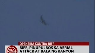 24Oras: BIFF, pinupulbos sa aerial attack at bala ng kanyon