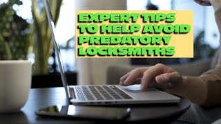 6 Expert Tips To Avoid Potentially Predatory Locksmiths