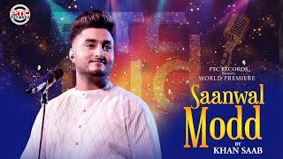 Saanwal Modd | Khan Saab | Full Song | PTC Records | PTC Studio
