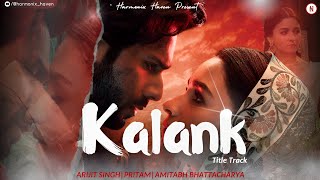 KALANK (TITLE TRACK) Arijit Singh, Pritam|HARMONIX HAVEN| Heart Of Love Song @Official_ArijitSingh