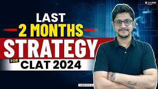 CLAT 2024: How to Crack CLAT in 2 Months? - Best Preparation Strategy Ever!