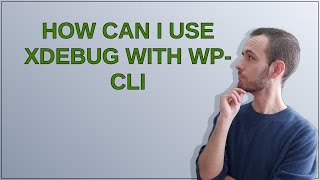 Wordpress: How can I use xdebug with wp-cli