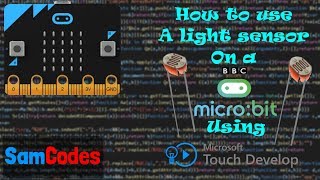 How to use a Light Sensor on a Micro:bit using Touch Develop