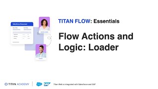 Salesforce Automation Process with Titan Flow - Flow Actions and Logic: Loader