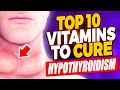 Top 10 Vitamins to Cure Hypothyroidism