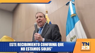 Edmundo González Urrutia: “Este recibimiento confirma que no estamos solos”