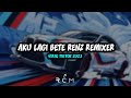 DJ AKU LAGI BETE X MENIMISU X ULAR STAY IN THE DARK RENZ REMIXER || YANG KALIAN CARI CARI