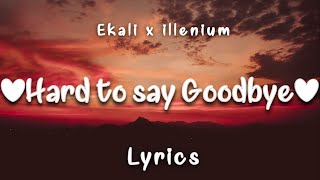 Ekali & Illenium - Hard To Say Goodbye (Lyrics) ft. Chloe Angelides