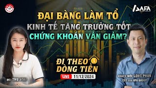 Đại bàng làm tổ, kinh tế tăng trưởng tốt, thị trường chứng khoán vẫn giảm điểm? | #ĐTDT 11/12/2024