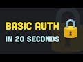HTTP Basic Auth in 20 Seconds