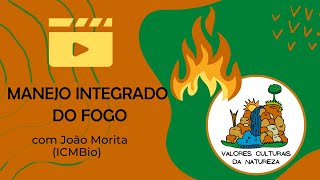 MANEJO INTEGRADO DO FOGO (MIF) - João Morita (ICMBio)