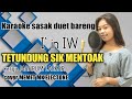 Karaoke sasak terlaris TETUNDUNG SIK MENTOAK karya mahrum- duet cover@MEMET_MK_