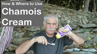 How, why, where and when to use Chamois Cream