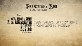 #4 ciężka choroba Stanisława i cudowne uzdrowienie- żywot św. Stanisława Kostki