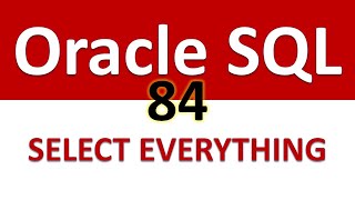 Oracle SQL Developer Tutorial For Beginners 84 SELECT EVERYTHING