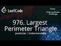 976. Largest Perimeter Triangle | LeetCode | JavaScript | Easy | LeetCode Daily Challenge