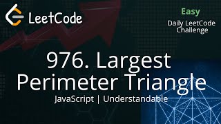 976. Largest Perimeter Triangle | LeetCode | JavaScript | Easy | LeetCode Daily Challenge