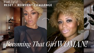 week 2 Reinvent Yourself Challenge: Become That WOMAN