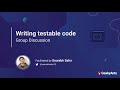 Writing Testable Code | GeekyAnts Talks
