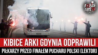 Kibice Arki Gdynia odprawili piłkarzy przed finałem Pucharu Polski [LEKTOR] (27.04.2021 r.)