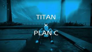 【Destiny】HUNTER \u0026 TITAN × PLAN C【montage】