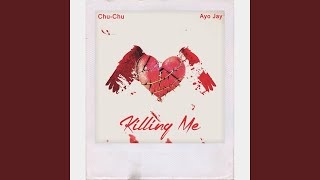 Killing Me (feat. Ayo Jay)