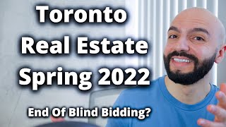 Toronto Real Estate Spring 2022 // End Of Blind Bidding?