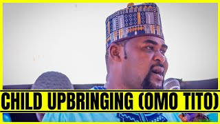 CHILD UPBRINGING (OMO TITO) - Shaykh Dr. Ridwan Ibrahim Olagunju