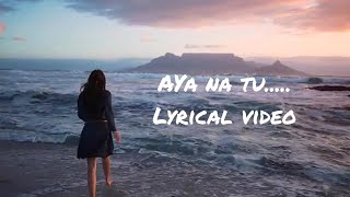 Aaya na tu - lyrics video|Arjun kanungo,Momina mustehsa |Romantic song | Music lovers