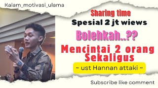 MENCINTAI 2 ORANG SEKALIGUS | Ust Hannan attaki | tanya jawab