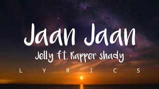 Jaan Jaan tenu sohniye bulande jaan jaan gabru de bhul sukh - Jelly ft.Rapper shady (lyrics video)