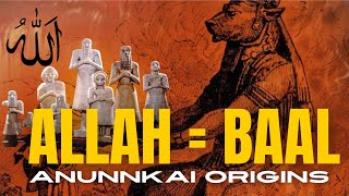 Allah, Nanna, Baal, and the Anunnaki - THE SECRET CONNECTION