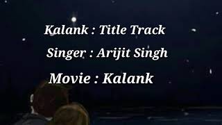 kalank Title Track | lyrical video |  Arijit singh