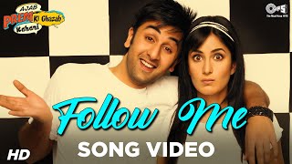 Follow Me Song Video - Ajab Prem Ki Ghazab Kahani| Ranbir Kapoor, Katrina Kaif | Hard Kaur | Pritam