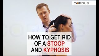 How to get rid of a stoop and Kyphosis